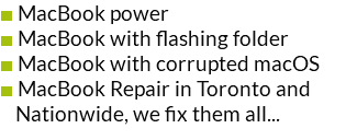 ■ MacBook power ■ MacBook with flashing folder ■ MacBook with corrupted macOS ■ MacBook Repair in Toronto and Nationwide, we fix them all...
